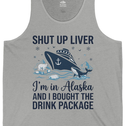 Shut Up Liver Alaska Cruise Drink Package Funny tank top — Tank Top Tank Top – Athletic Heather – Alaska Cruise Shirts Close Up