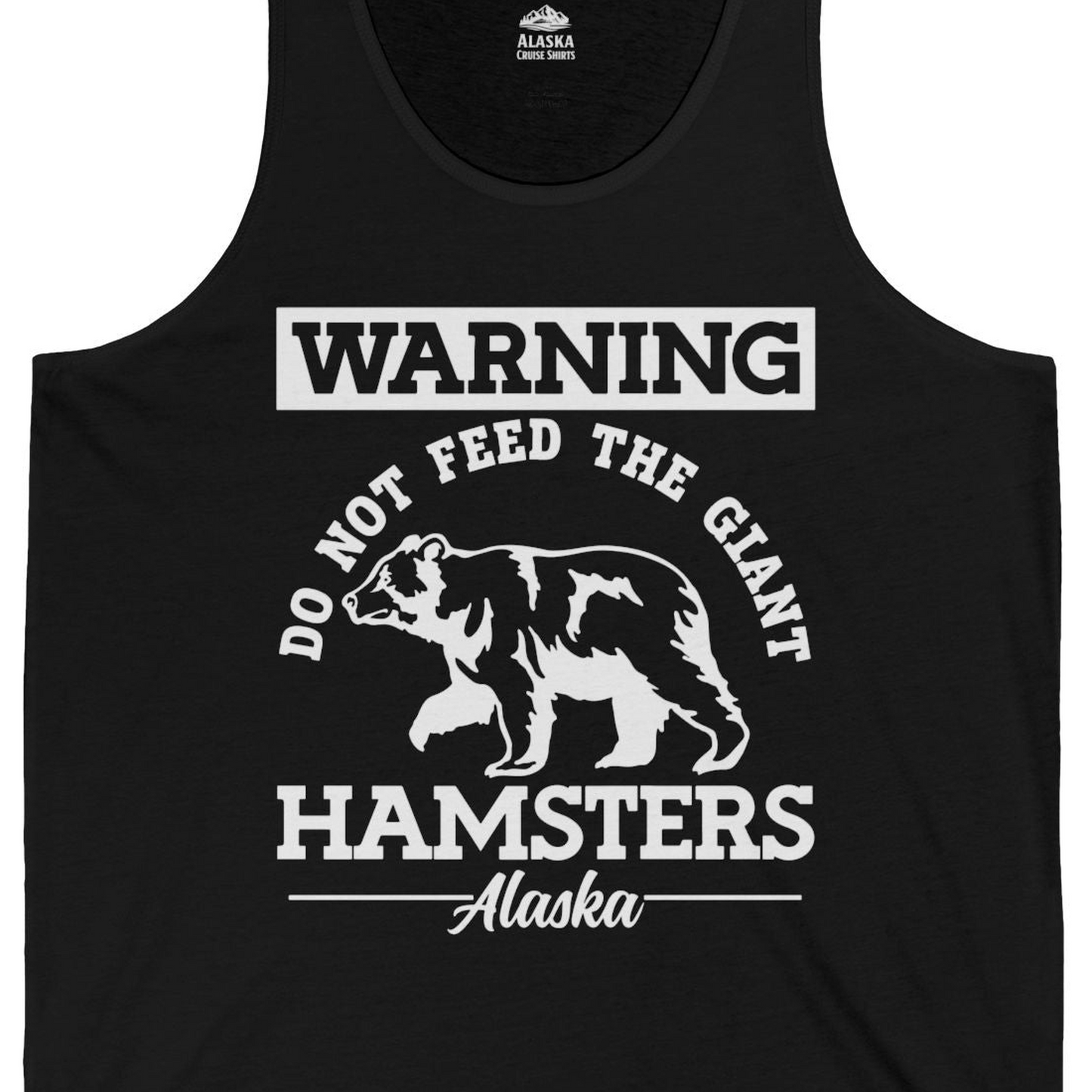 Funny Alaska Bear Warning Parody Do Not Feed the Giant Hamsters Shirt — Tank Top Tank Top – Black – Alaska Cruise Shirts Close Up