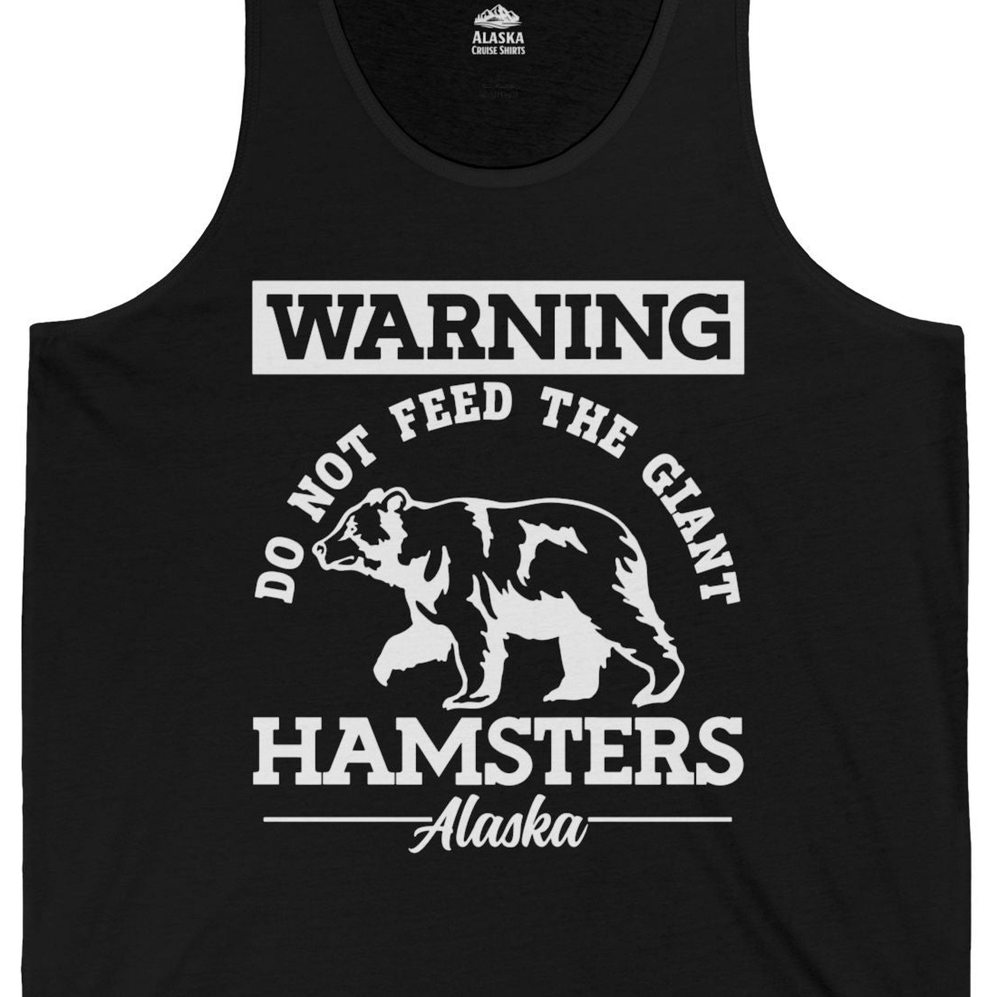Funny Alaska Bear Warning Parody Do Not Feed the Giant Hamsters Shirt — Tank Top Tank Top – Black – Alaska Cruise Shirts Close Up