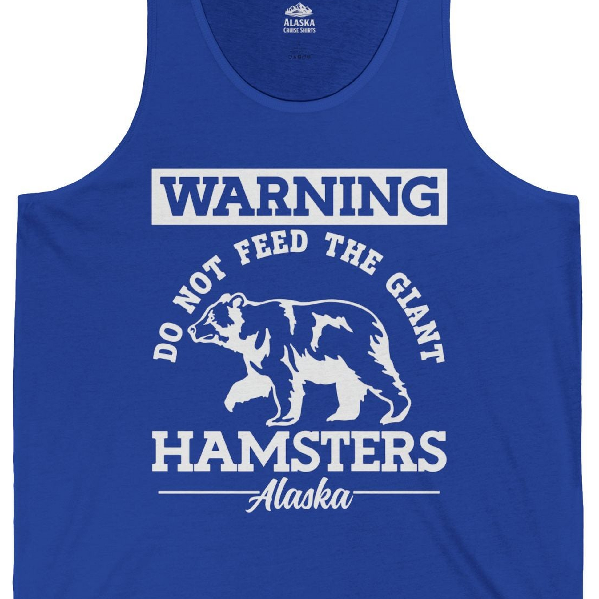 Funny Alaska Bear Warning Parody Do Not Feed the Giant Hamsters Shirt — Tank Top Tank Top – True Royal – Alaska Cruise Shirts Close Up