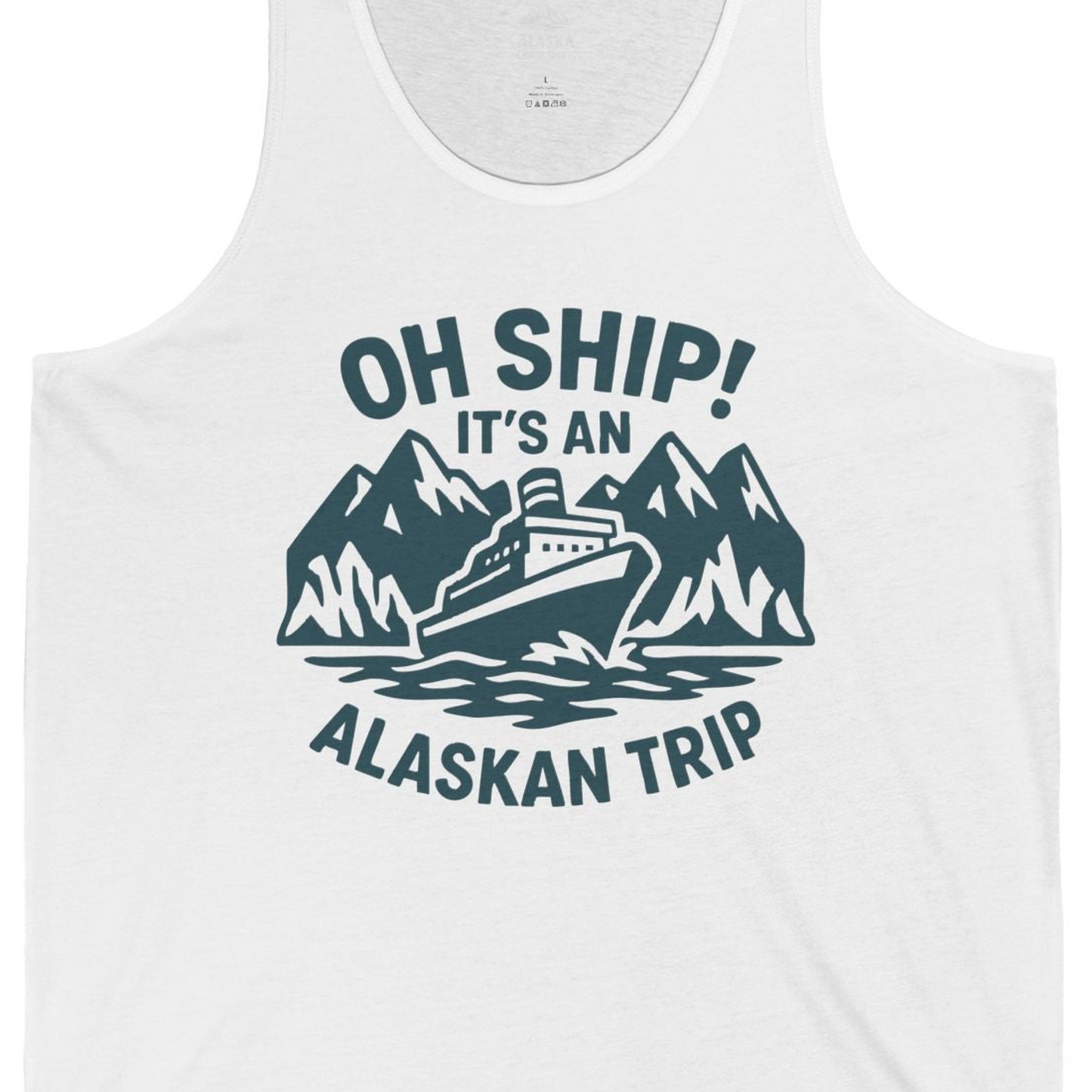 Oh Ship Its An Alaskan Trip Funny Alaska Cruise Adventure Shirt — Tank Top Tank Top – White – Alaska Cruise Shirts Close Up