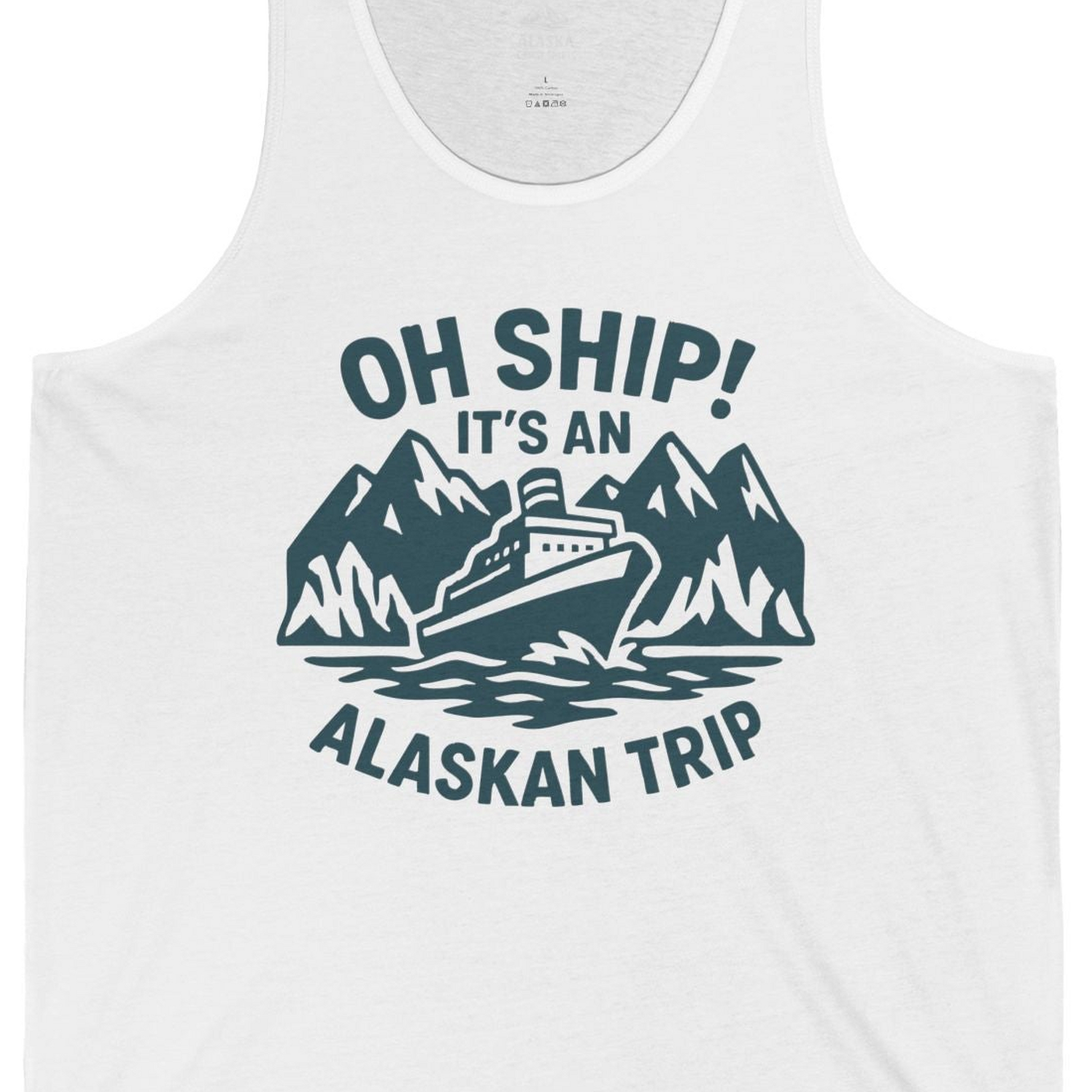Oh Ship Its An Alaskan Trip Funny Alaska Cruise Adventure Shirt — Tank Top Tank Top – White – Alaska Cruise Shirts Close Up