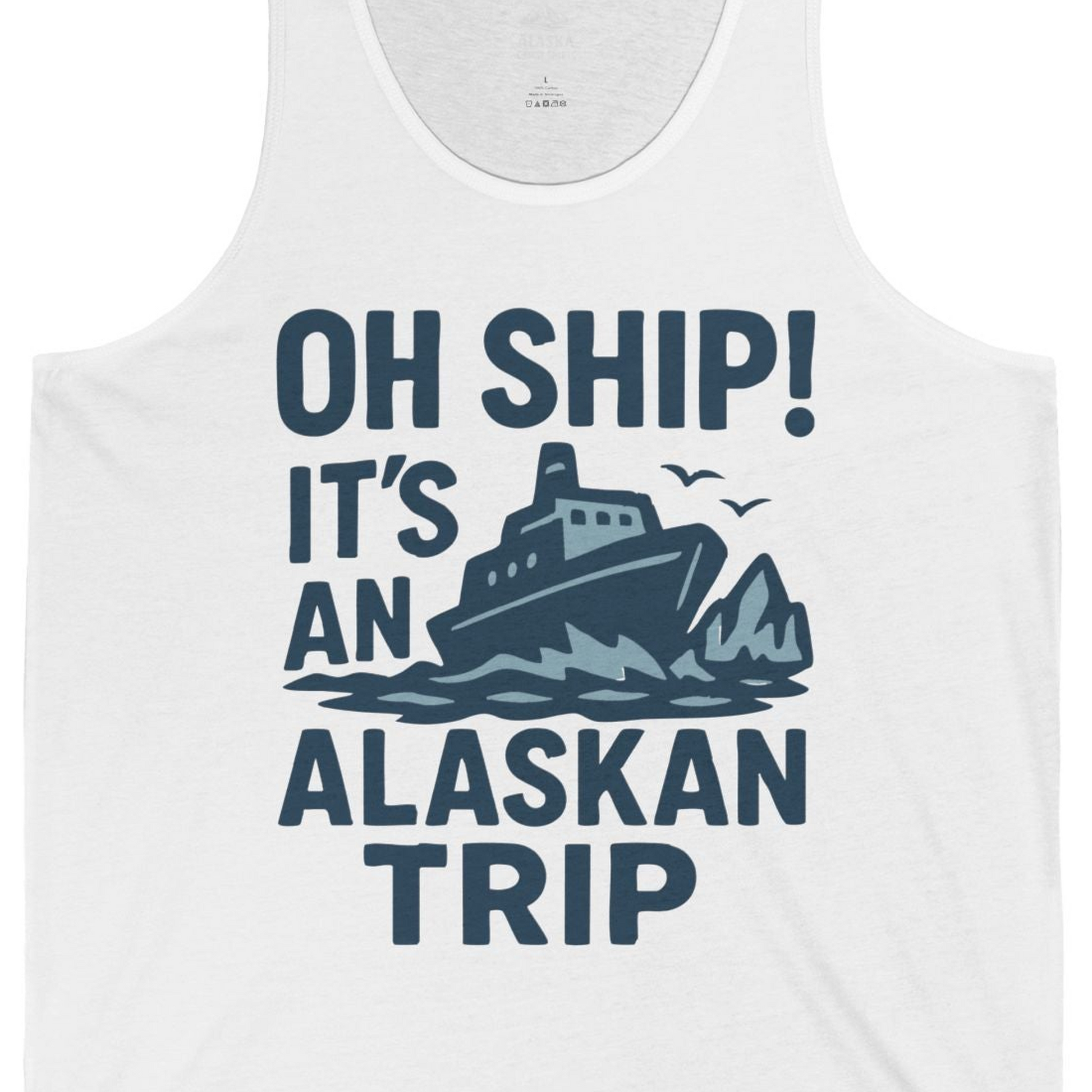 Oh Ship It’s an Alaskan Trip Funny Alaska Cruise Shirt — Tank Top Tank Top – White – Alaska Cruise Shirts Close Up