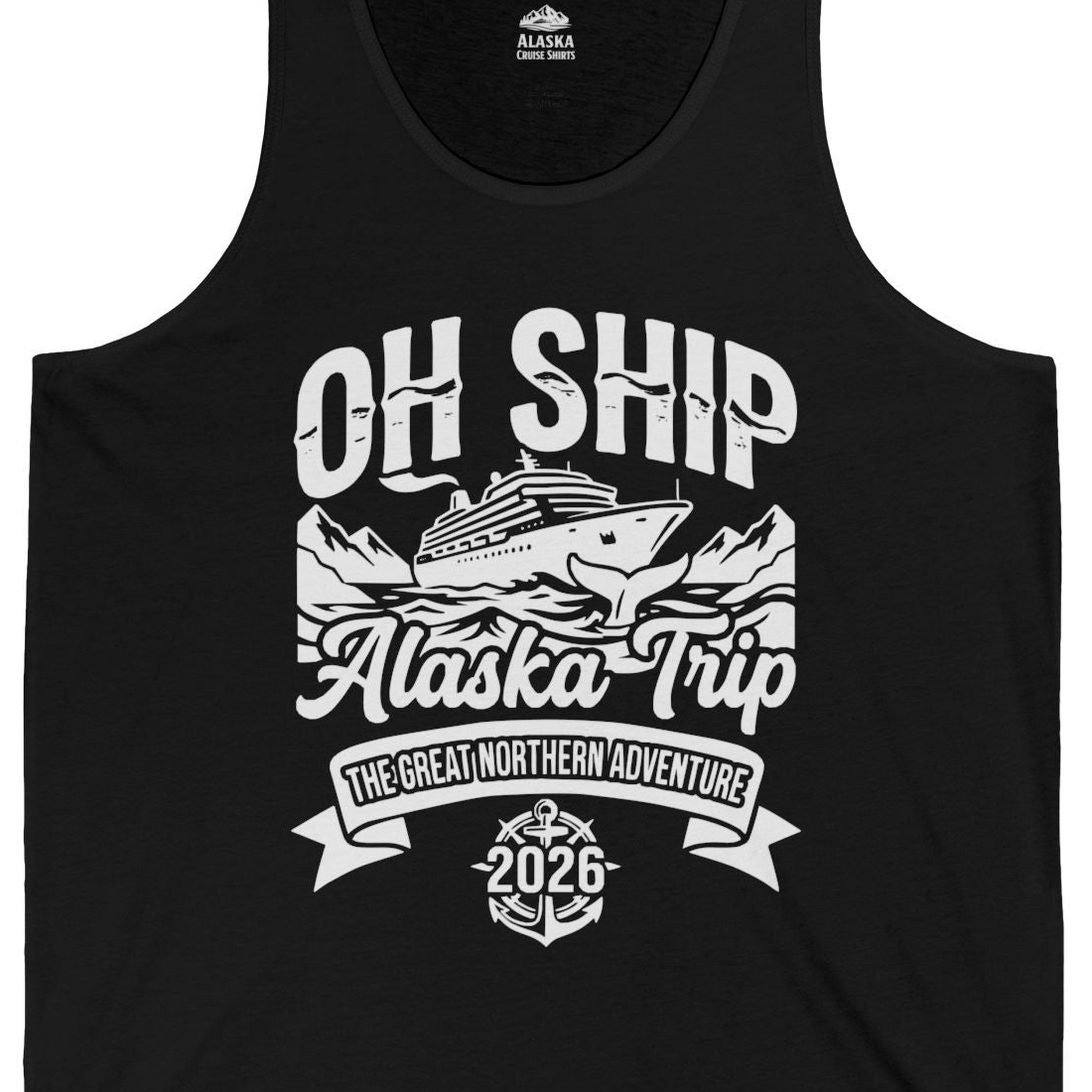 Oh Ship Alaska Trip 2026 Adventure Group Cruise Souvenir Shirt — Tank Top Tank Top – Black – Alaska Cruise Shirts Close Up