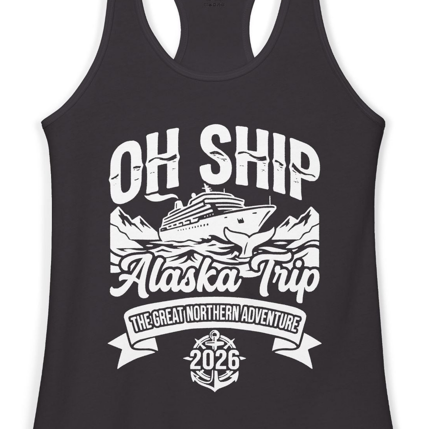 Oh Ship Alaska Trip 2026 Adventure Group Cruise Souvenir Shirt — Ladies Tank Tank Top – Black – Alaska Cruise Shirts Close Up