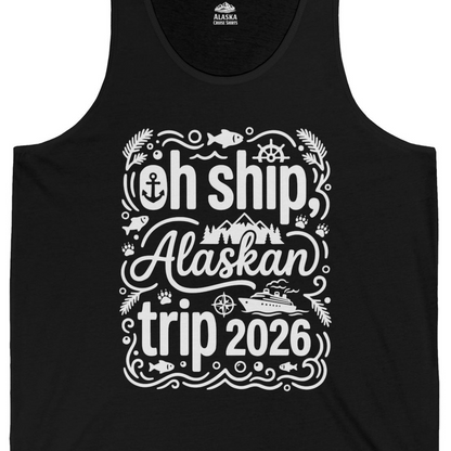 Oh Ship Alaskan Trip 2026 Funny Alaska Cruise Group Shirt — Tank Top Tank Top – Black – Alaska Cruise Shirts Close Up