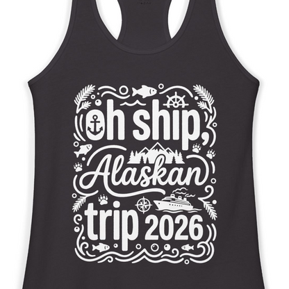 Oh Ship Alaskan Trip 2026 Funny Alaska Cruise Group Shirt — Ladies Tank Tank Top – Black – Alaska Cruise Shirts Close Up