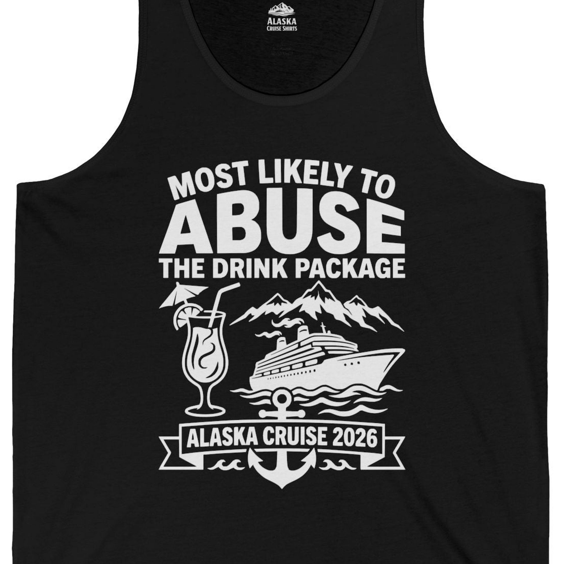 Most Likely to Abuse the Drink Package Alaska Cruise Shirt 2026 — Tank Top Tank Top – Black – Alaska Cruise Shirts Close Up