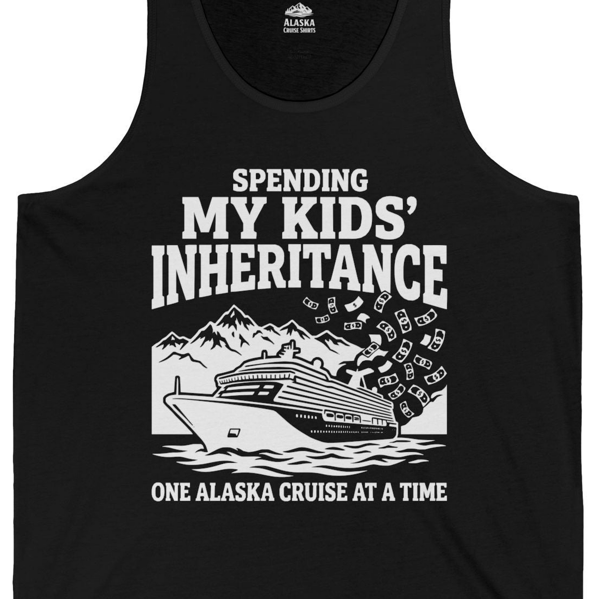 Spending My Kids Inheritance Funny Alaska Cruise Shirt — Tank Top Tank Top – Black – Alaska Cruise Shirts Close Up