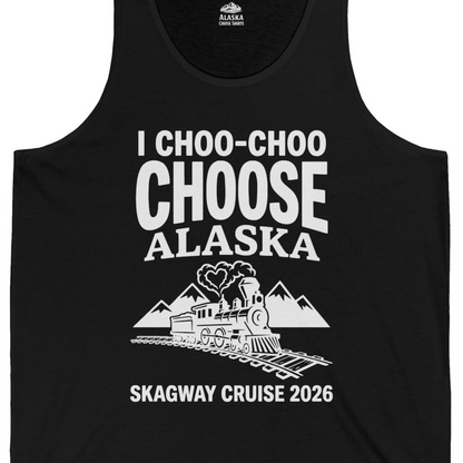 I Choo Choo Choose Alaska Skagway Cruise 2026 Souvenir Shirt — Tank Top Tank Top – Black – Alaska Cruise Shirts Close Up
