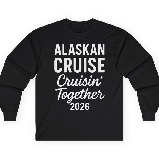 Alaskan Cruise Cruisin Together 2026 Group Vacation Shirt — Long Sleeve T-Shirt – Alaska Cruise Shirts