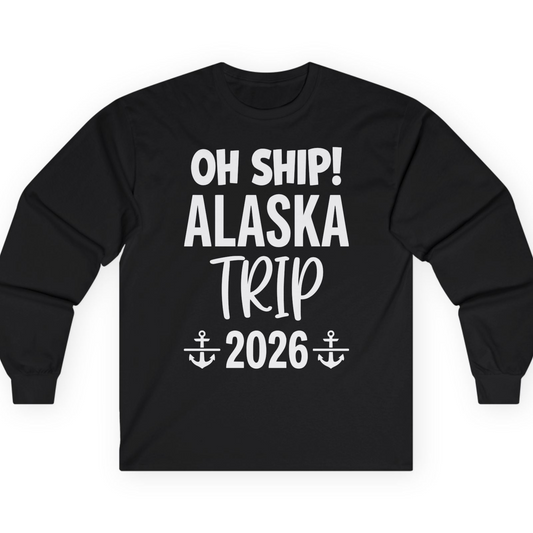 Oh Ship Alaska Trip 2026 Funny Cruise Group Vacation Shirt — Long Sleeve T-Shirt – Alaska Cruise Shirts