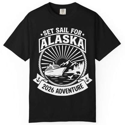 Set Sail for Alaska 2026 Adventure Vintage Cruise Shirt — Comfort T-Shirt – Alaska Cruise Shirts