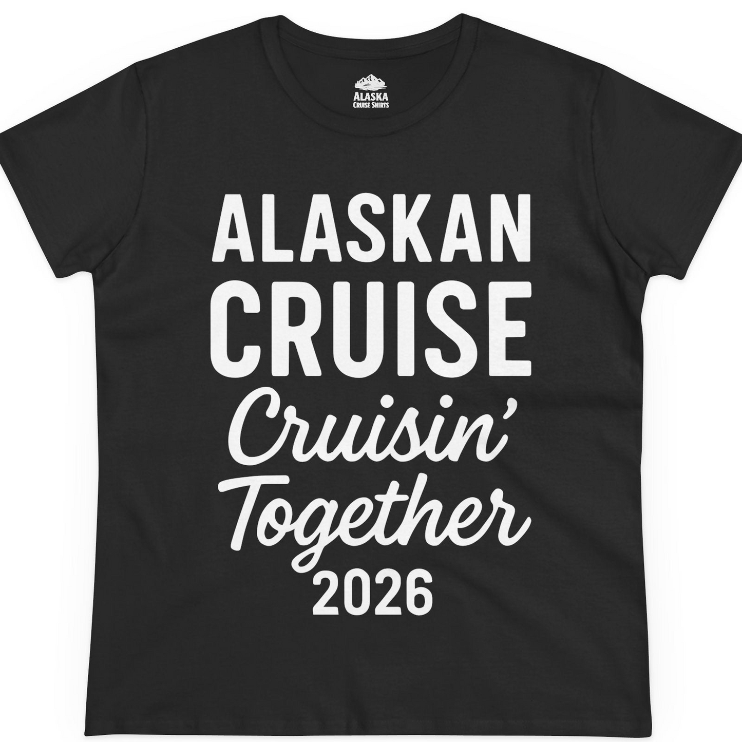 Alaskan Cruise Cruisin Together 2026 Group Vacation Shirt — Ladies Tee T-Shirt – Alaska Cruise Shirts