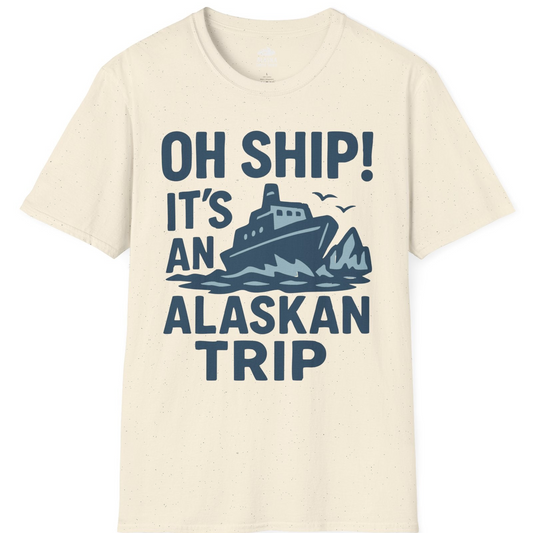 Oh Ship It’s an Alaskan Trip Funny Alaska Cruise Shirt — T-Shirt T-Shirt – Alaska Cruise Shirts