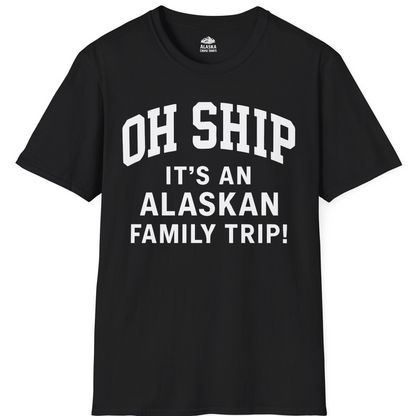 Funny Alaska Family Cruise Shirt Oh Ship Family Vacation Tee — T-Shirt T-Shirt – Alaska Cruise Shirts