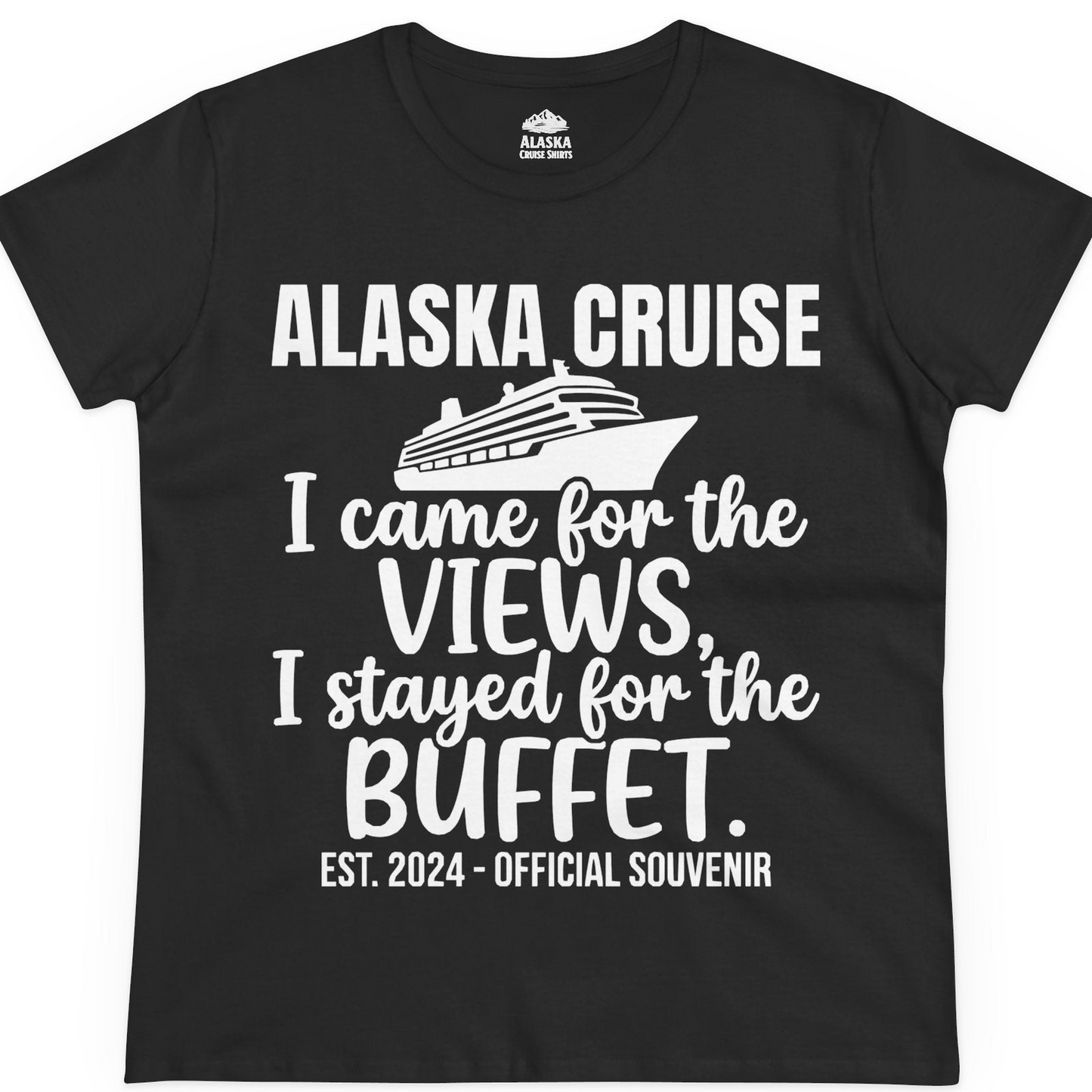 Alaska Cruise Views and Buffet Funny Official Souvenir Shirt — Ladies Tee T-Shirt – Alaska Cruise Shirts