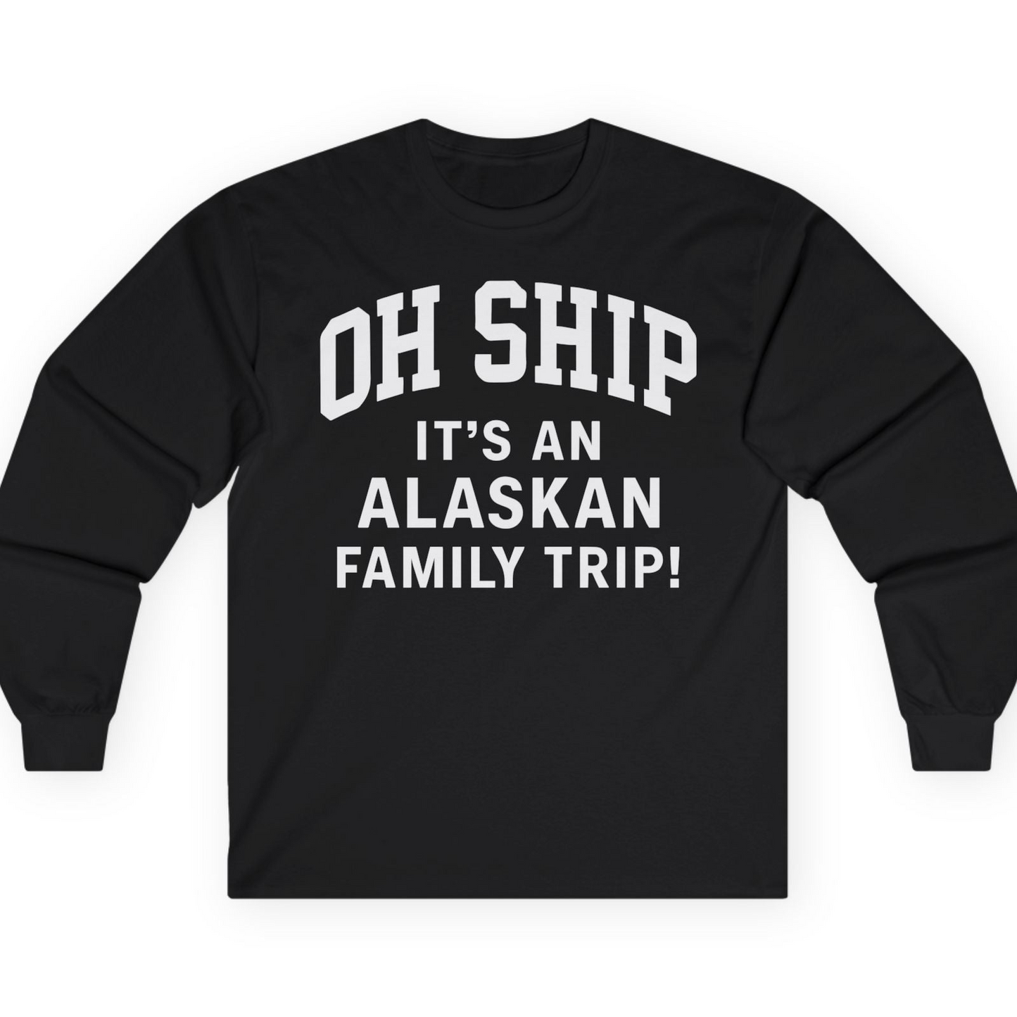 Funny Alaska Family Cruise Shirt Oh Ship Family Vacation Tee — Long Sleeve T-Shirt – Alaska Cruise Shirts