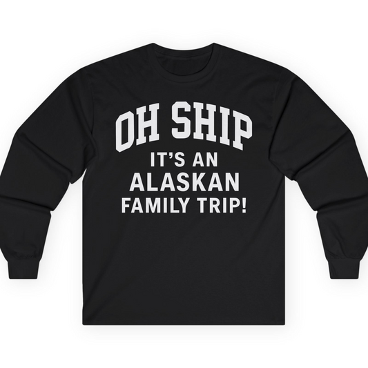 Funny Alaska Family Cruise Shirt Oh Ship Family Vacation Tee — Long Sleeve T-Shirt – Alaska Cruise Shirts
