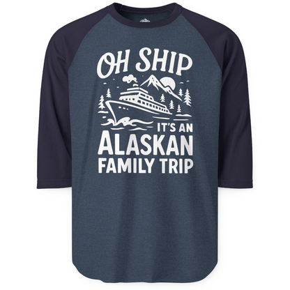 Oh Ship Alaskan Family Trip Alaska Cruise Vacation Shirt — 3/4 Sleeve T-Shirt – Alaska Cruise Shirts