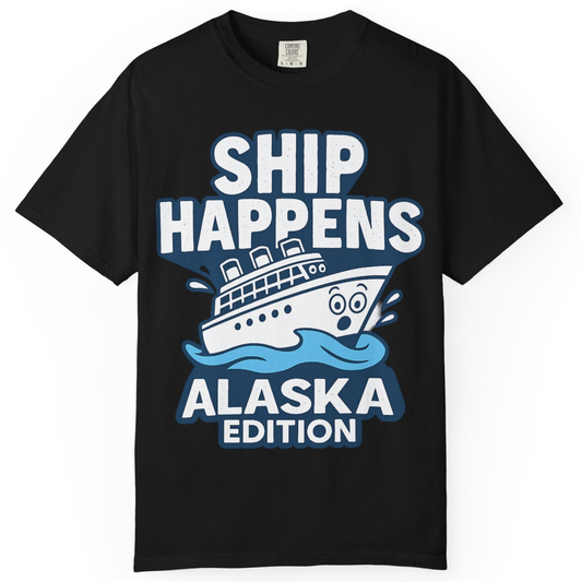 Ship Happens Alaska Cruise Shirt T-Shirt – Alaska Cruise Shirts