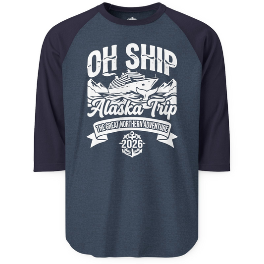 Oh Ship Alaska Trip 2026 Adventure Group Cruise Souvenir Shirt — 3/4 Sleeve T-Shirt – Alaska Cruise Shirts