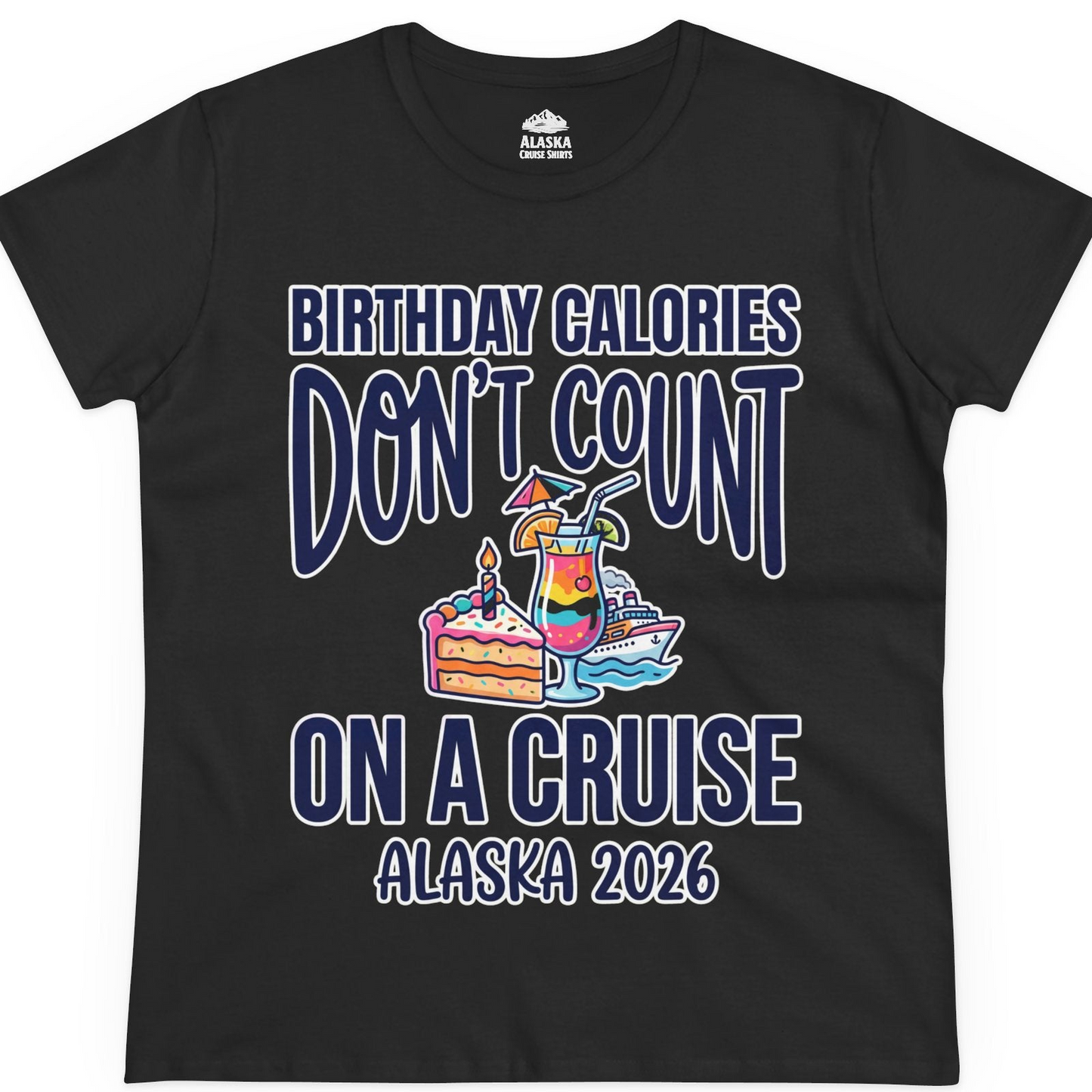 Birthday Calories Don’t Count Alaska Cruise 2026 Celebration Shirt — Ladies Tee T-Shirt – Alaska Cruise Shirts