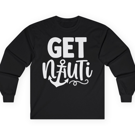 Get Nauti Nautical Pun Shirt with Anchor and Rope Graphic — Long Sleeve T-Shirt – Alaska Cruise Shirts