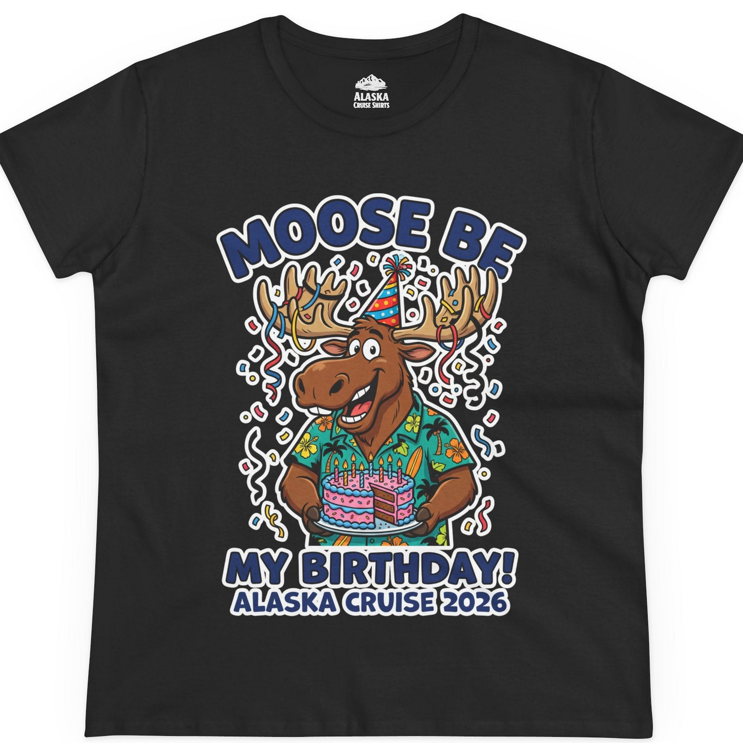 Funny Moose Alaska Cruise Birthday Shirt for 2026 Celebration — Ladies Tee T-Shirt – Alaska Cruise Shirts