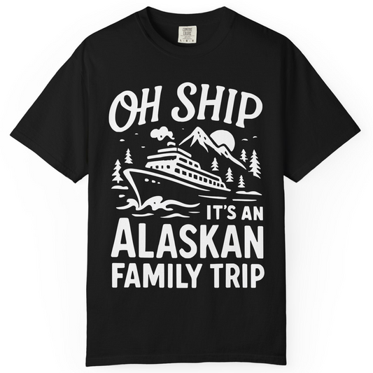 Oh Ship Alaskan Family Trip Alaska Cruise Vacation Shirt — Comfort T-Shirt – Alaska Cruise Shirts