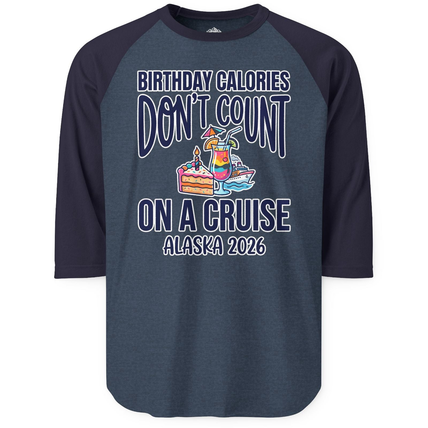 Birthday Calories Don’t Count Alaska Cruise 2026 Celebration Shirt — 3/4 Sleeve T-Shirt – Alaska Cruise Shirts