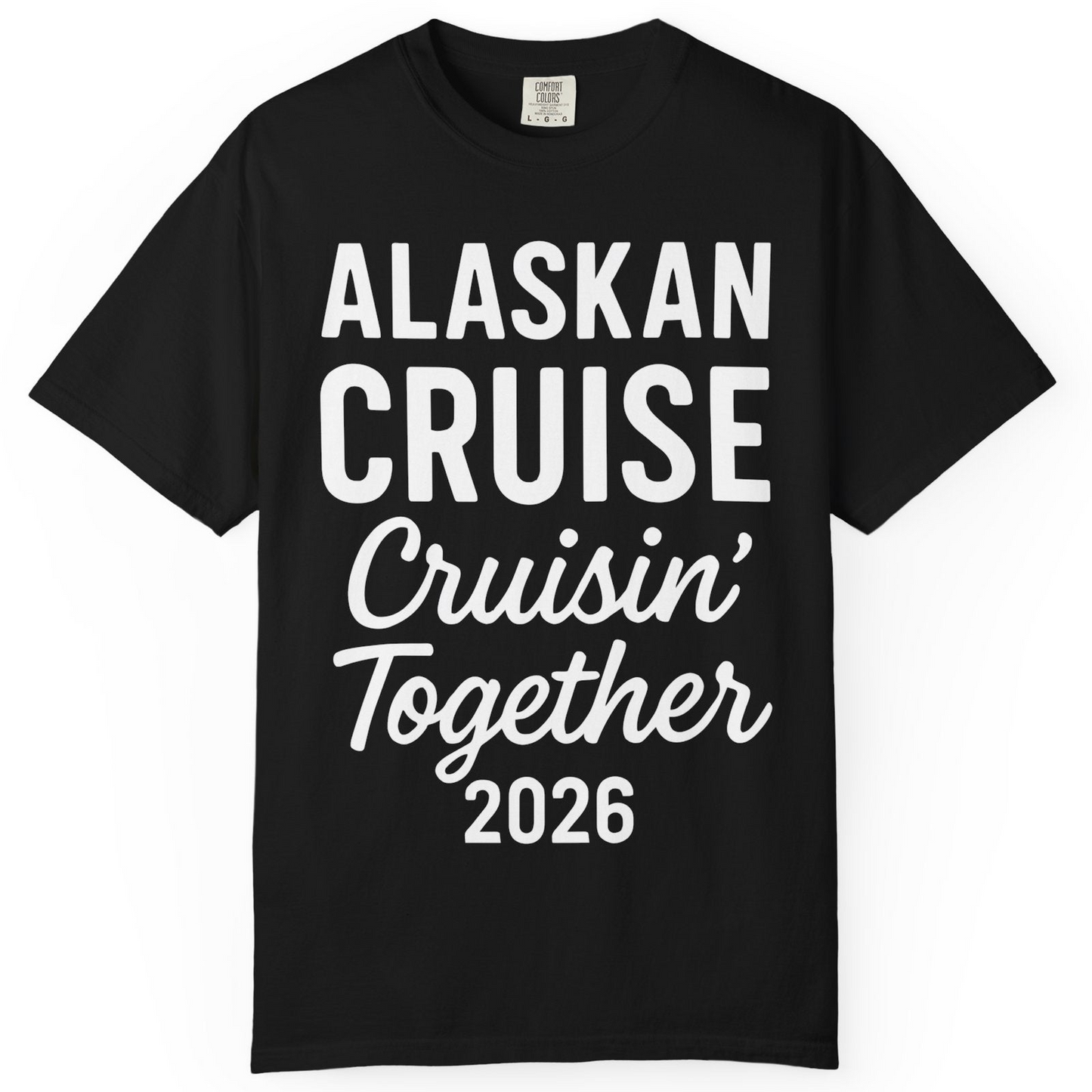 Alaskan Cruise Cruisin Together 2026 Group Vacation Shirt — Comfort T-Shirt – Alaska Cruise Shirts