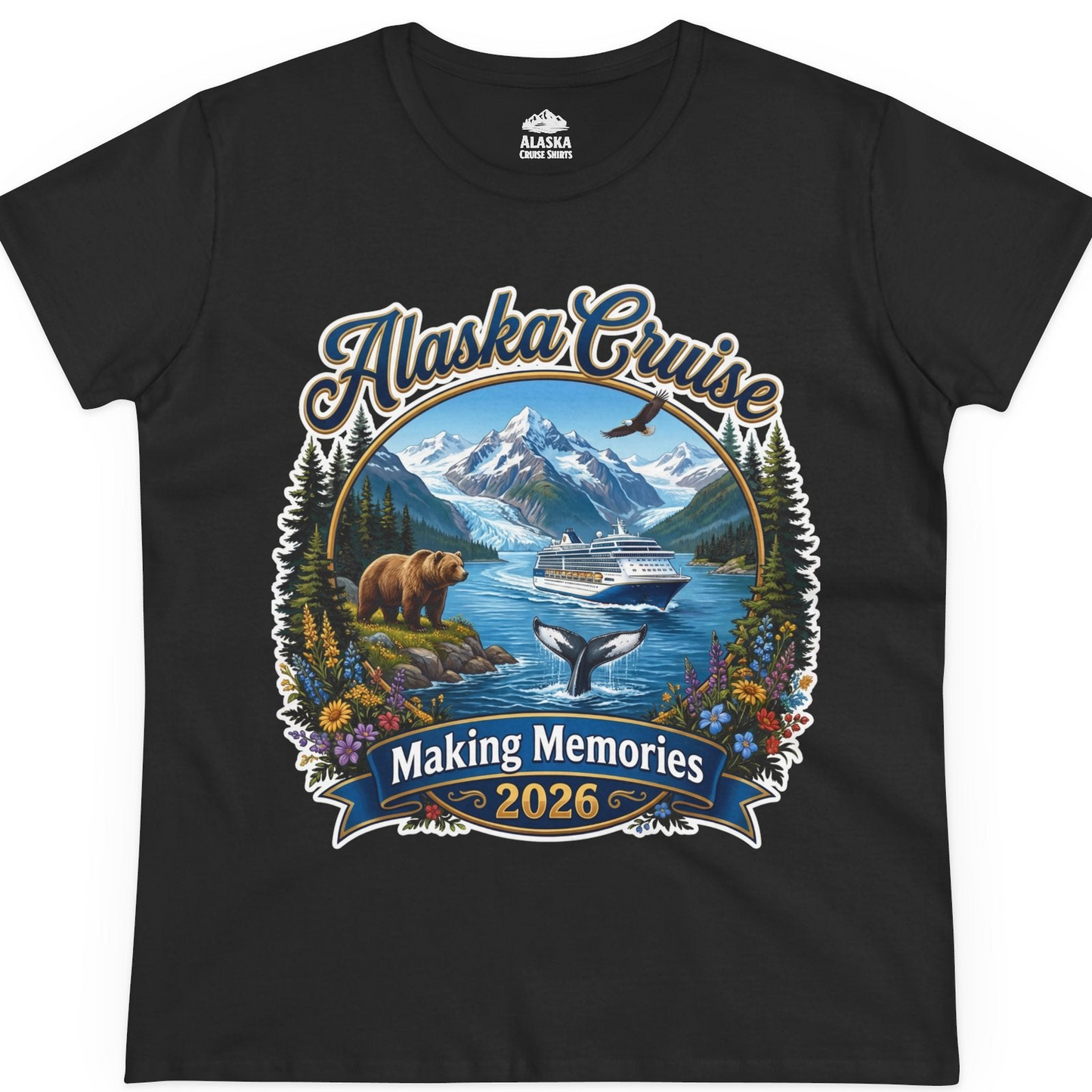 Alaska Cruise 2026 Making Memories Nature Travel Shirt — Ladies Tee T-Shirt – Alaska Cruise Shirts