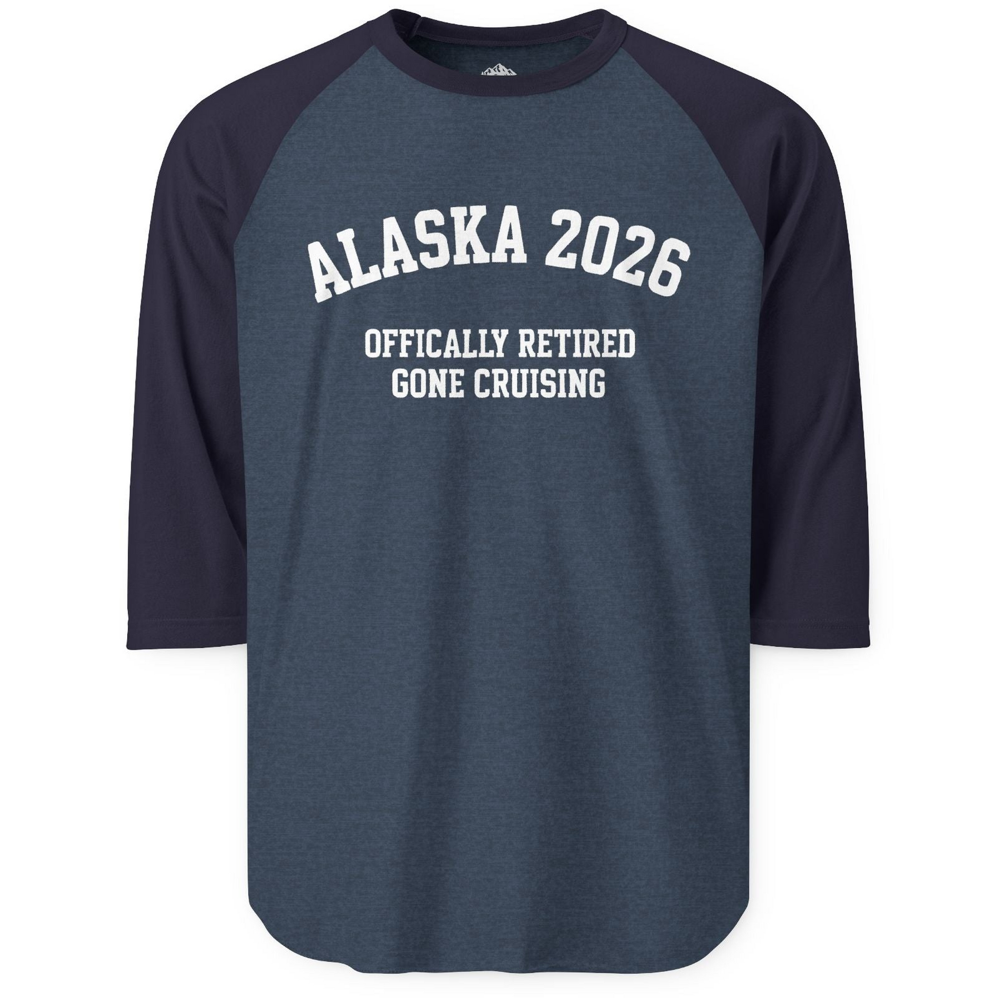 Alaska 2026 Officially Retired Gone Cruising Vacation Shirt — 3/4 Sleeve T-Shirt – Alaska Cruise Shirts