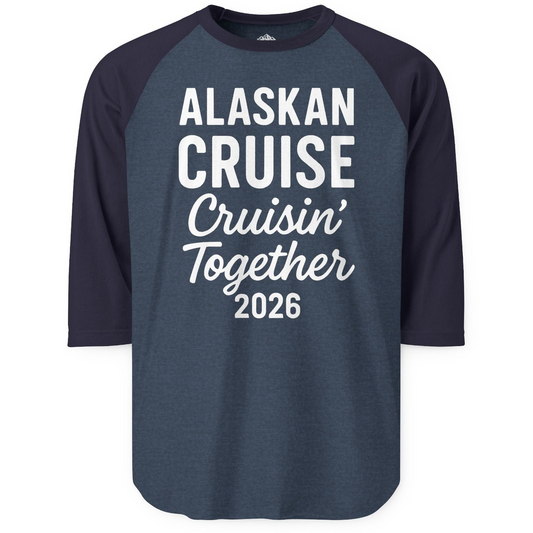 Alaskan Cruise Cruisin Together 2026 Group Vacation Shirt — 3/4 Sleeve T-Shirt – Alaska Cruise Shirts