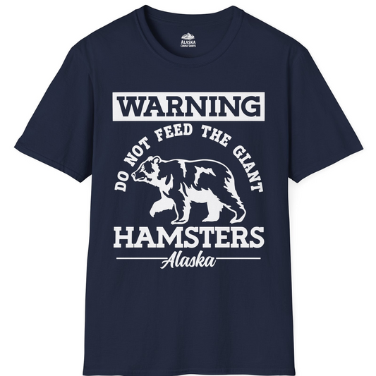 Funny Alaska Bear Warning Parody Do Not Feed the Giant Hamsters Shirt — T-Shirt T-Shirt – Alaska Cruise Shirts