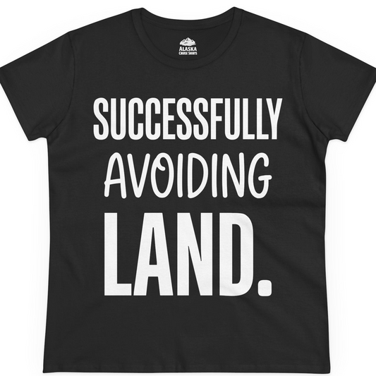 Successfully Avoiding Land Funny Cruise Vacation Shirt — Ladies Tee T-Shirt – Alaska Cruise Shirts
