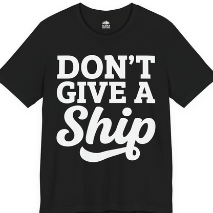 Don’t Give a Ship Bold Funny Cruise Vacation Shirt — Premium Tee T-Shirt – Alaska Cruise Shirts
