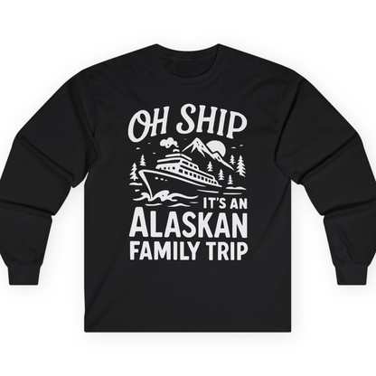 Oh Ship Alaskan Family Trip Alaska Cruise Vacation Shirt — Long Sleeve T-Shirt – Alaska Cruise Shirts
