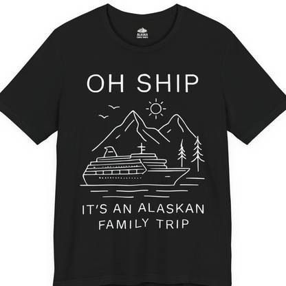 Oh Ship It Is An Alaskan Family Trip Cruise T-Shirt — Premium Tee T-Shirt – Alaska Cruise Shirts