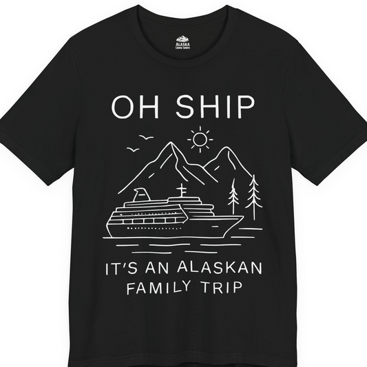 Oh Ship It Is An Alaskan Family Trip Cruise T-Shirt — Premium Tee T-Shirt – Alaska Cruise Shirts