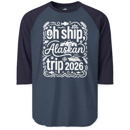 Oh Ship Alaskan Trip 2026 Funny Alaska Cruise Group Shirt — 3/4 Sleeve T-Shirt – Alaska Cruise Shirts