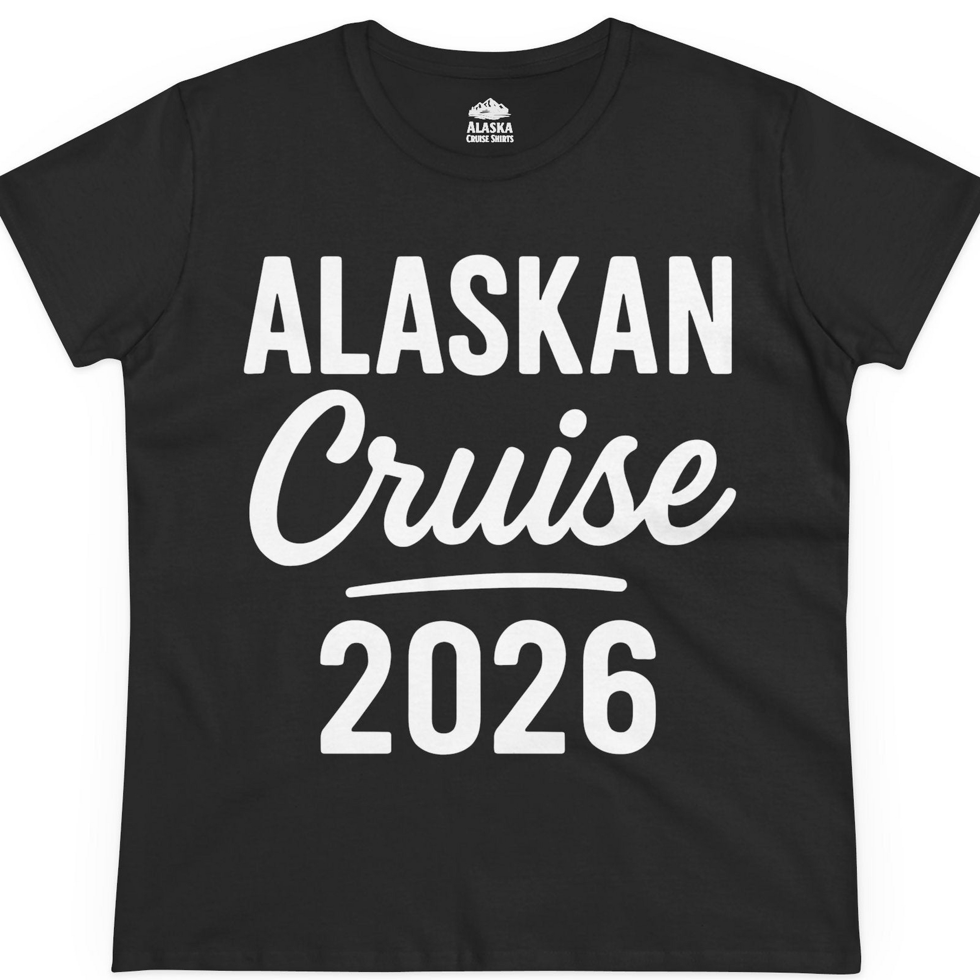 Alaskan Cruise 2026 Bold Script Vacation Group Travel Shirt — Ladies Tee T-Shirt – Alaska Cruise Shirts