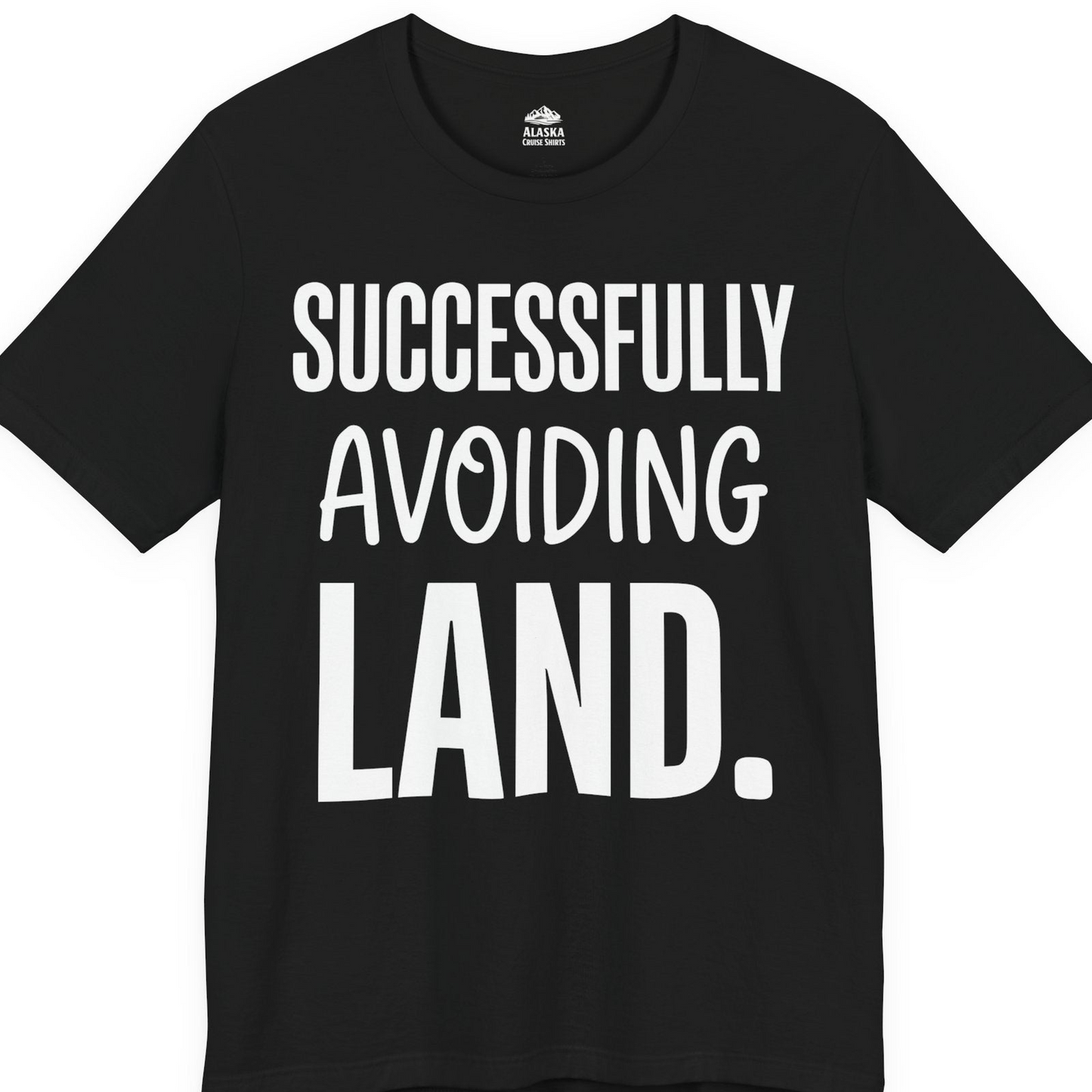 Successfully Avoiding Land Funny Cruise Vacation Shirt — Premium Tee T-Shirt – Alaska Cruise Shirts