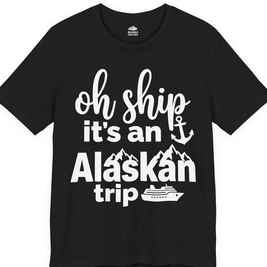 Oh Ship It’s An Alaskan Trip Funny Alaska Cruise Shirt — Premium Tee T-Shirt – Alaska Cruise Shirts