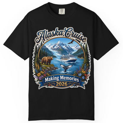 Alaska Cruise 2026 Making Memories Nature Travel Shirt — Comfort T-Shirt – Alaska Cruise Shirts