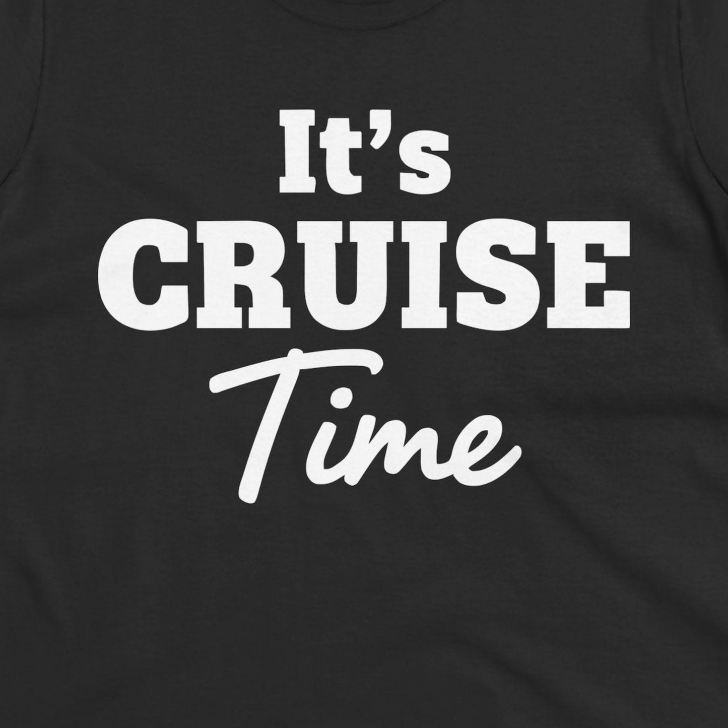 It’s Cruise Time Bold Vacation Graphic Cruise Shirt Tee — Ladies Tee T-Shirt – Alaska Cruise Shirts Close Up