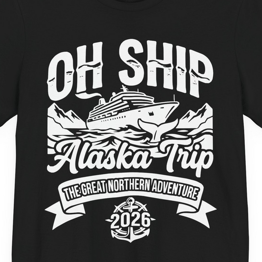 Oh Ship Alaska Trip 2026 Adventure Group Cruise Souvenir Shirt — Premium Tee T-Shirt – Alaska Cruise Shirts Close Up