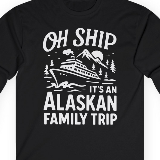 Oh Ship Alaskan Family Trip Alaska Cruise Vacation Shirt — Long Sleeve T-Shirt – Alaska Cruise Shirts Close Up