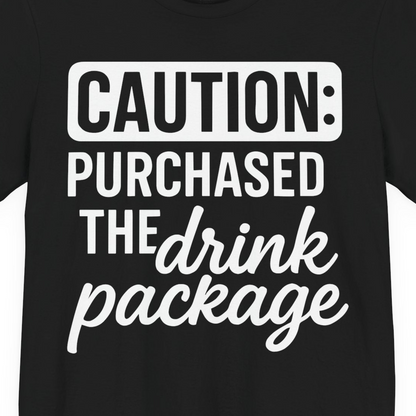Caution Purchased Drink Package Funny Cruise Vacation T-Shirt — Premium Tee T-Shirt – Alaska Cruise Shirts Close Up